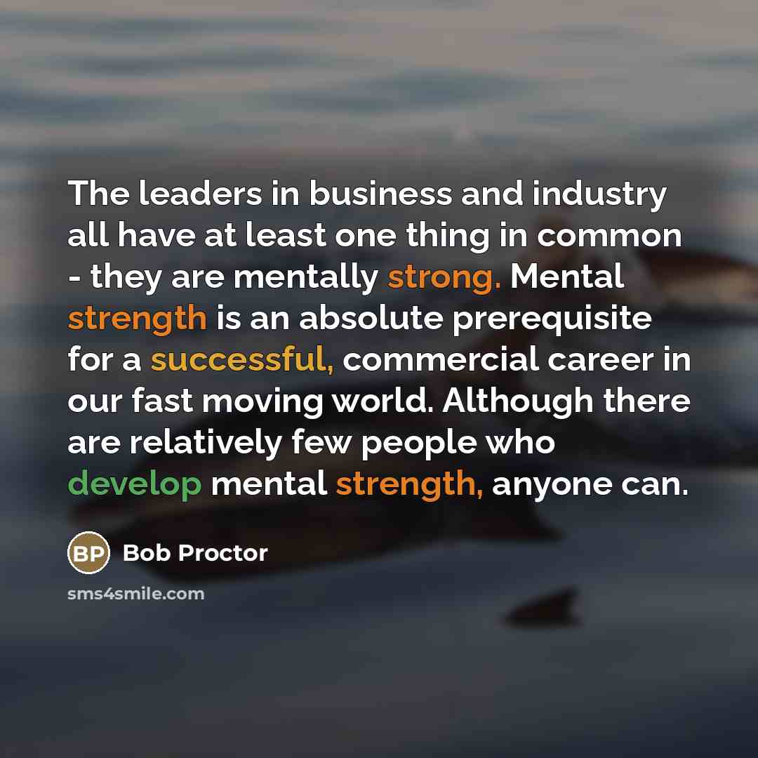 “The leaders in business and industry all have at least…” quote by Bob Proctor