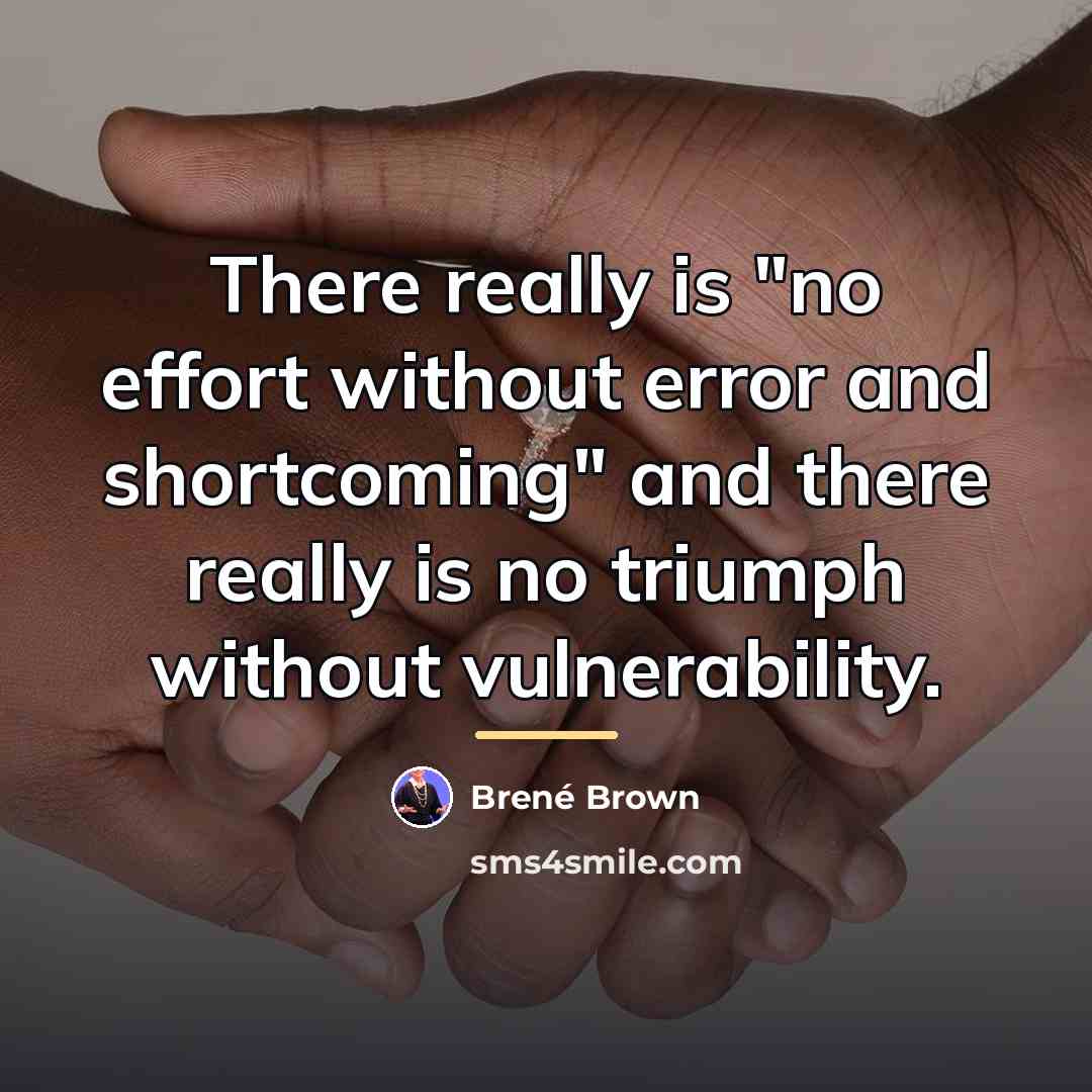 “There really is "no effort without error and shortcoming" and…” quote by Brené Brown