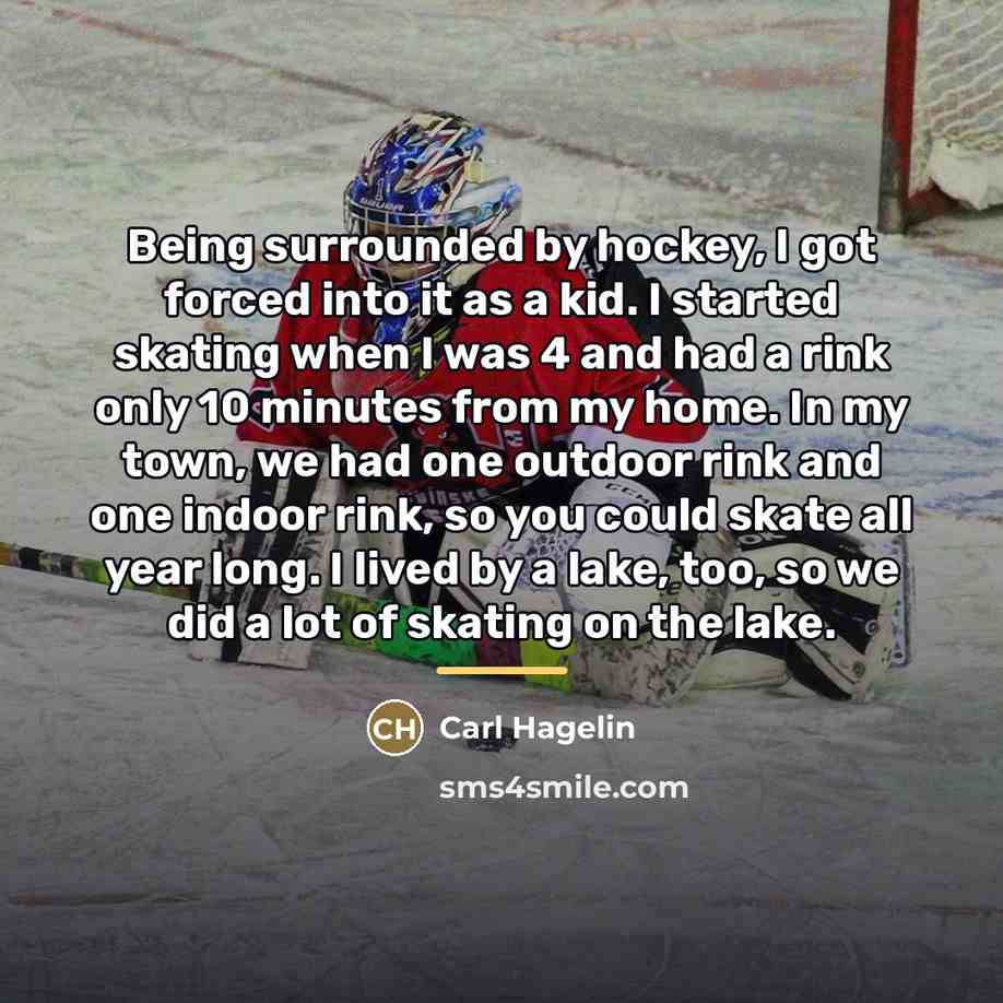 “Being surrounded by hockey, I got forced into it as…” quote by Carl Hagelin