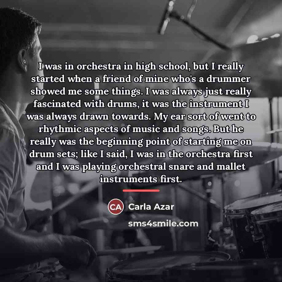 “I was in orchestra in high school, but I really…” quote by Carla Azar