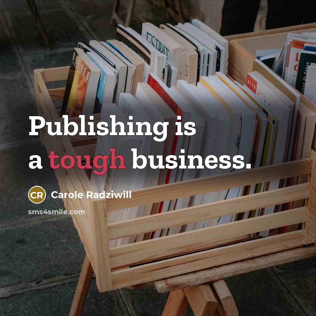 “Publishing is a tough business.…” quote by Carole Radziwill