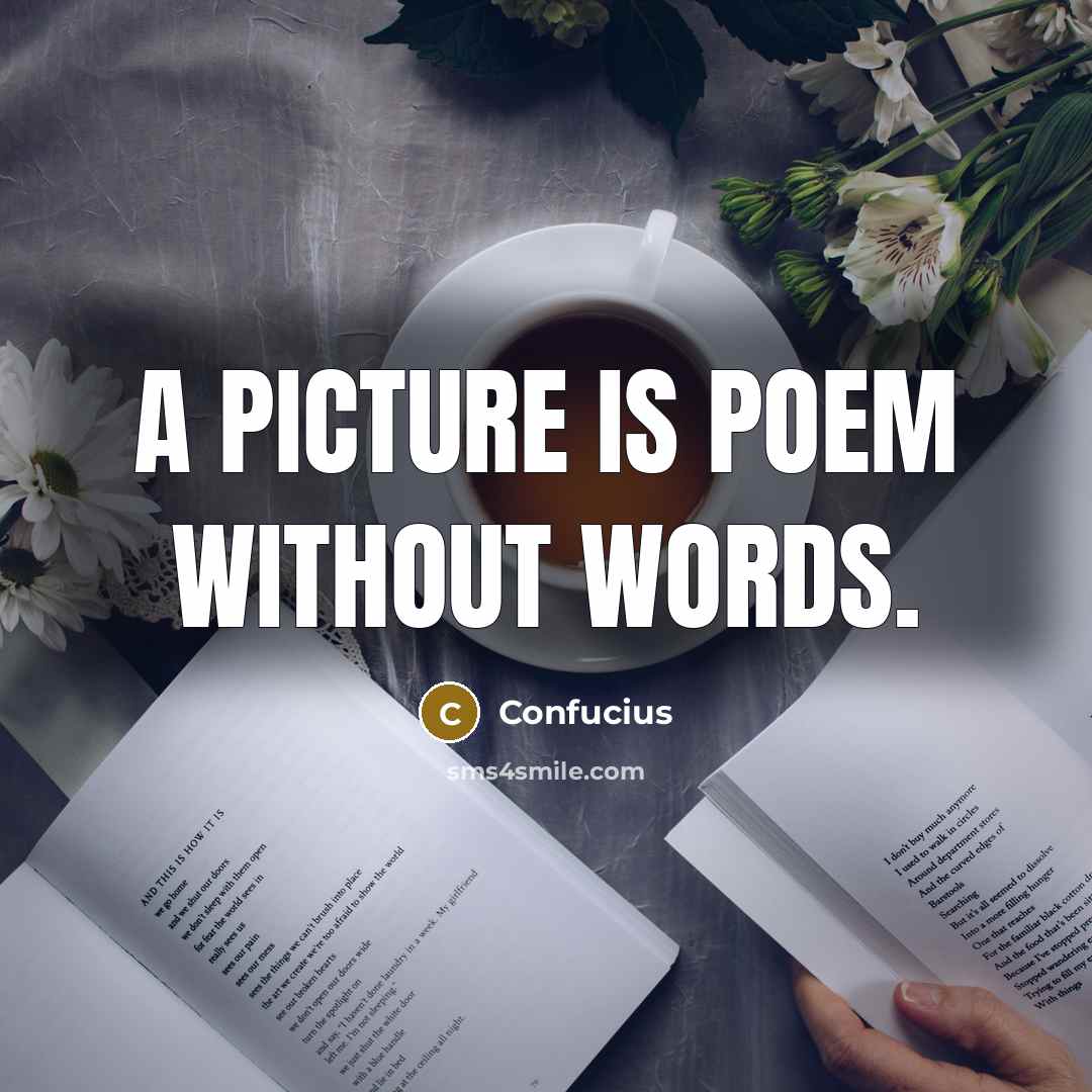 “A picture is poem without words.…” quote by Confucius