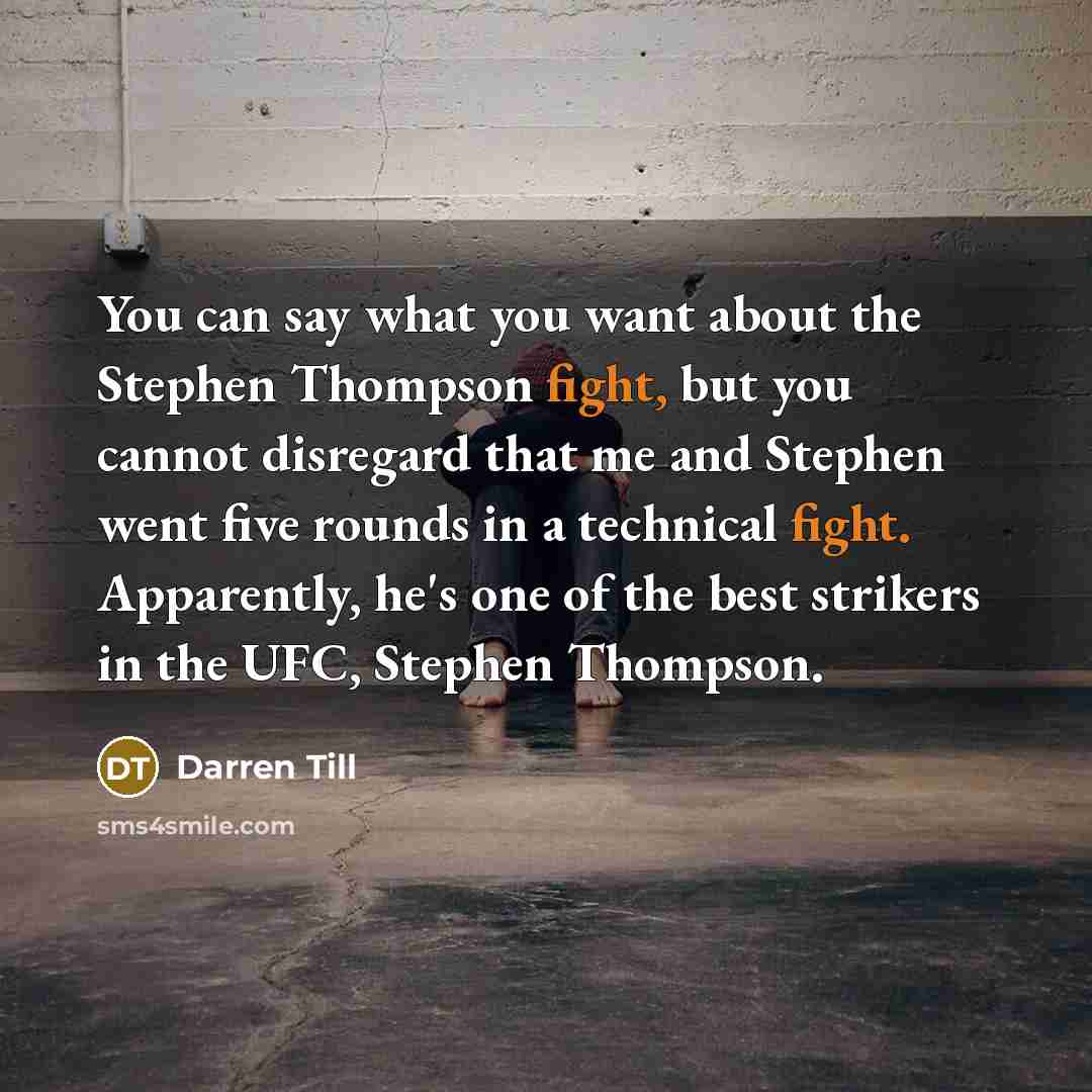 “You can say what you want about the Stephen Thompson…” quote by Darren Till
