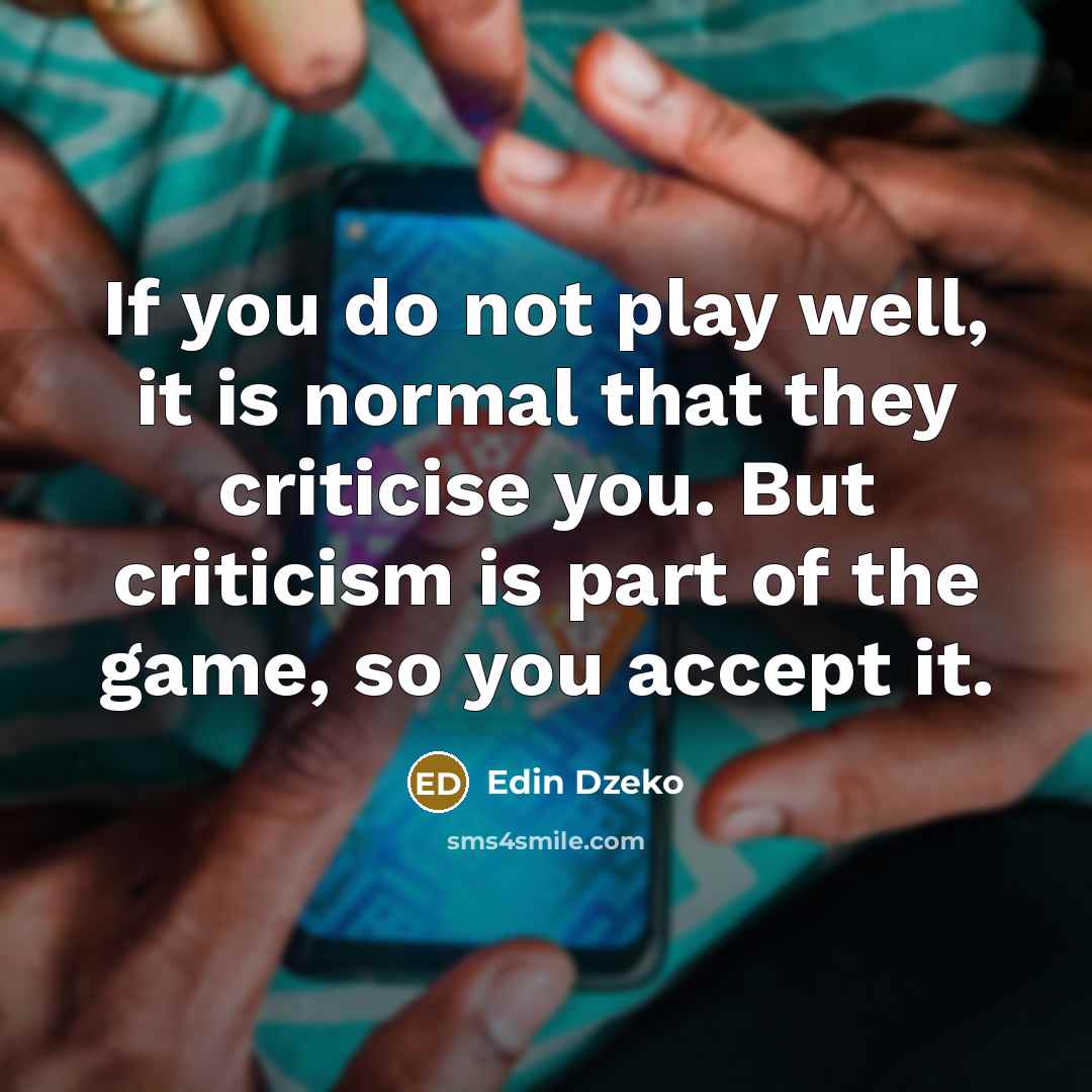 “If you do not play well, it is normal that…” quote by Edin Dzeko
