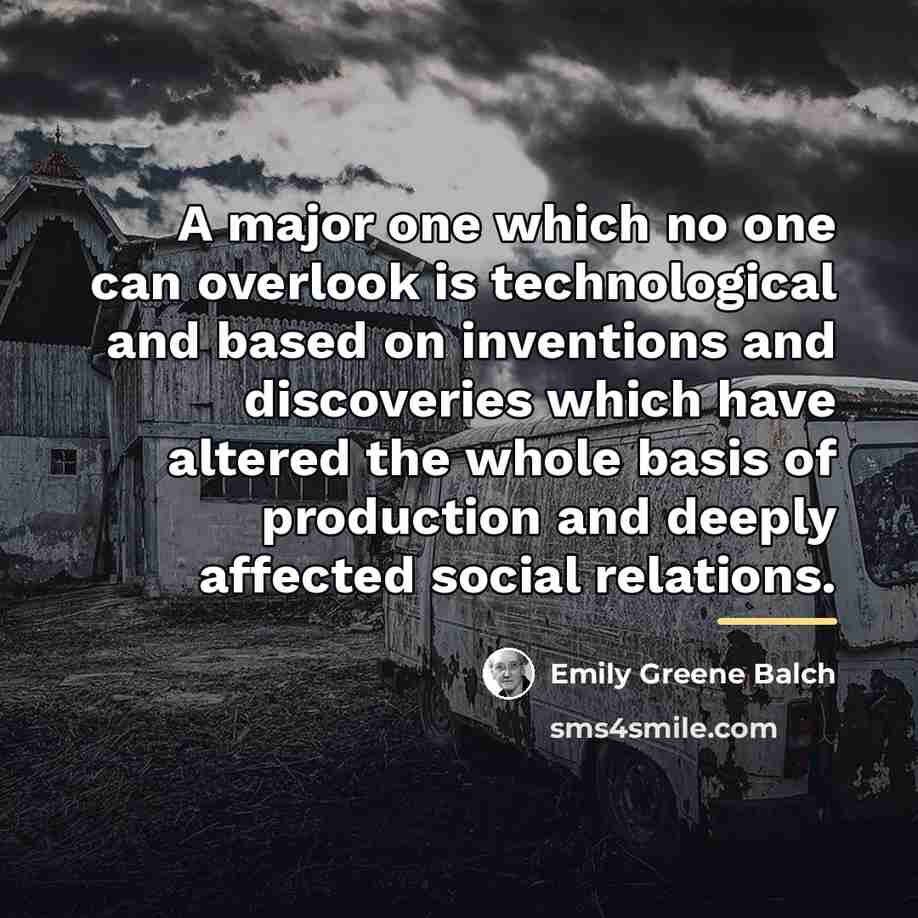“A major one which no one can overlook is technological…” quote by Emily Greene Balch