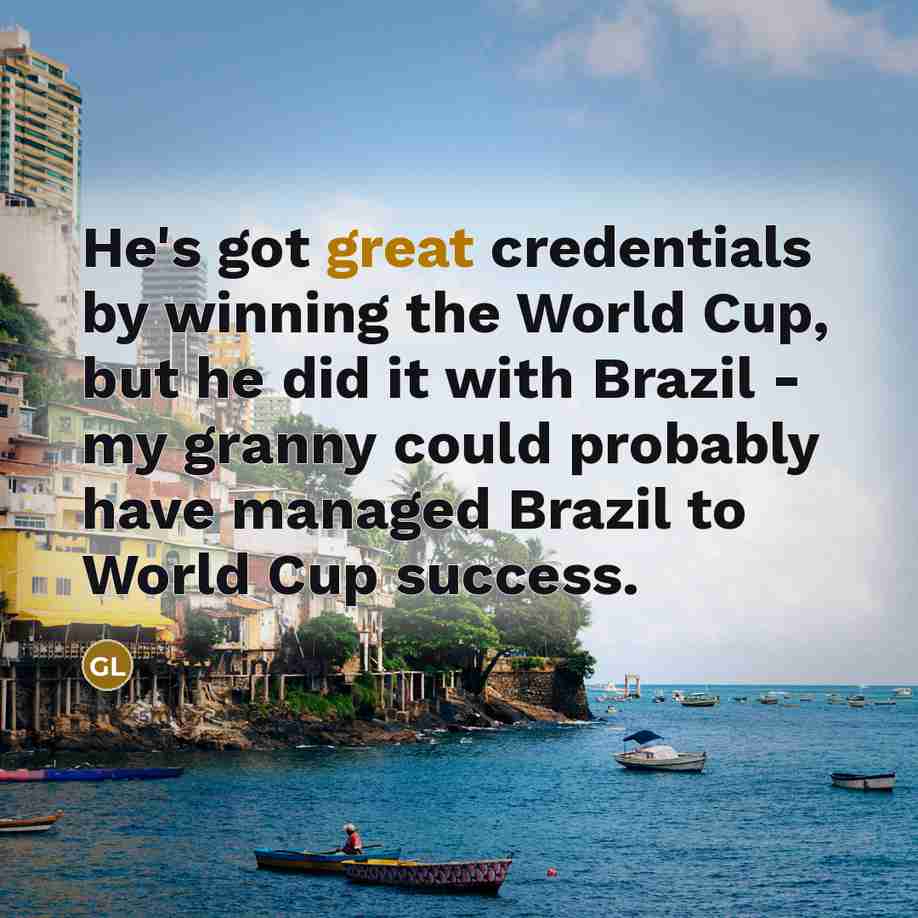 “He's got great credentials by winning the World Cup, but…” quote by Gary Lineker