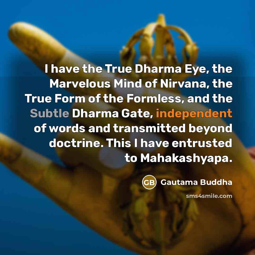“I have the True Dharma Eye, the Marvelous Mind of…” quote by Gautama Buddha