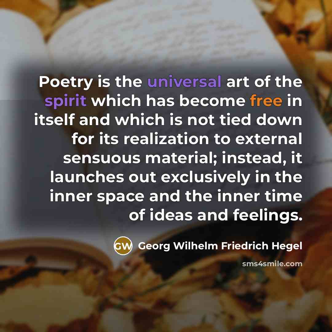 “Poetry is the universal art of the spirit which has…” quote by Georg Wilhelm Friedrich Hegel