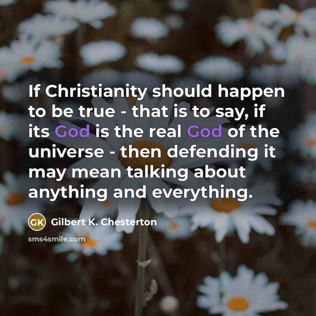 “If Christianity should happen to be true - that is…” quote by Gilbert K. Chesterton