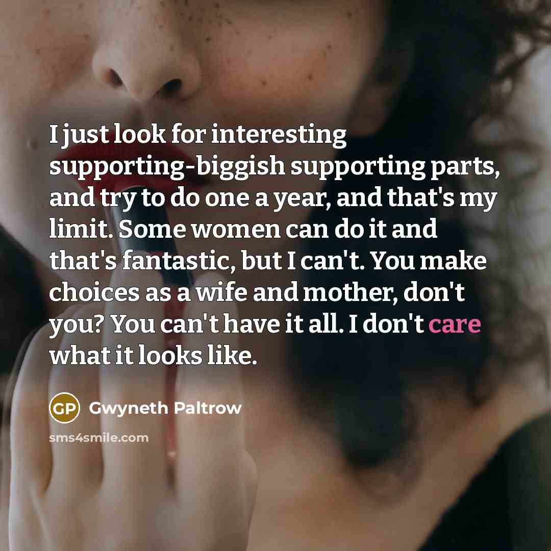 “I just look for interesting supporting-biggish supporting parts, and try…” quote by Gwyneth Paltrow