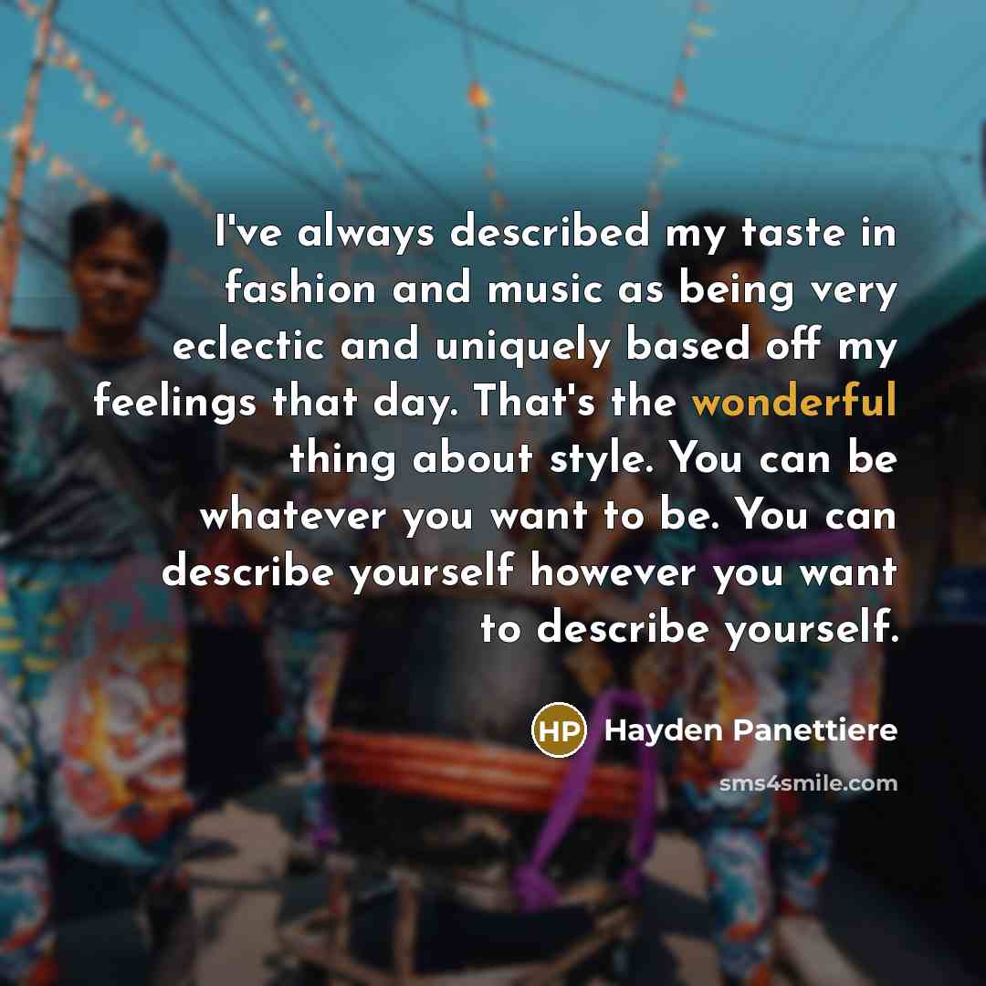 “I've always described my taste in fashion and music as…” quote by Hayden Panettiere