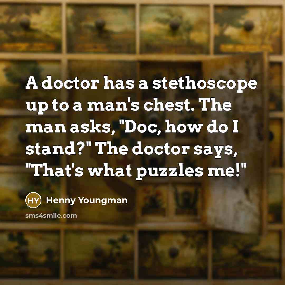 “A doctor has a stethoscope up to a man's chest.…” quote by Henny Youngman