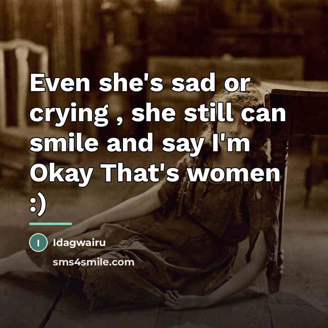 “Even she's sad or crying , she still can smile…” quote by Idagwairu