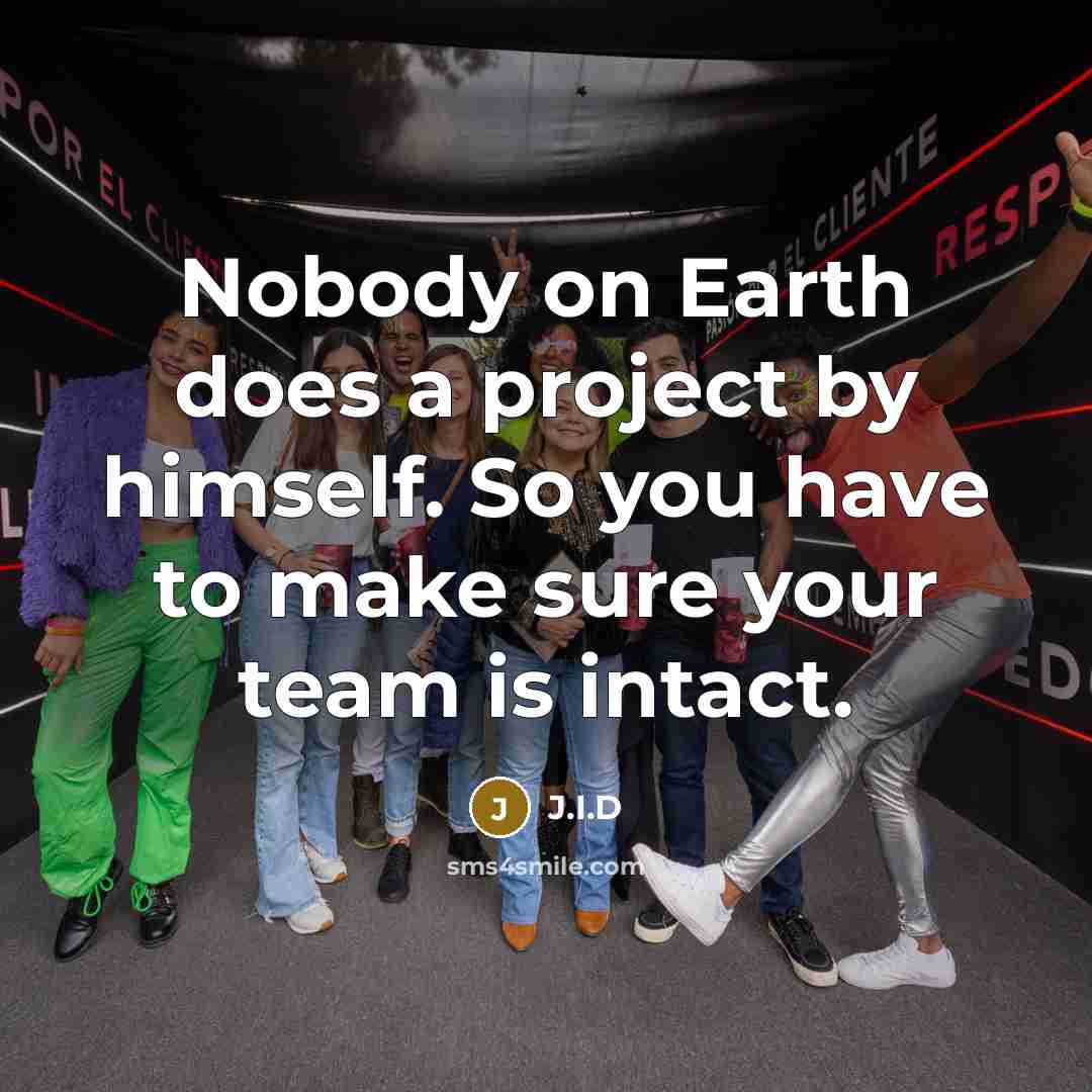“Nobody on Earth does a project by himself. So you…” quote by J.I.D