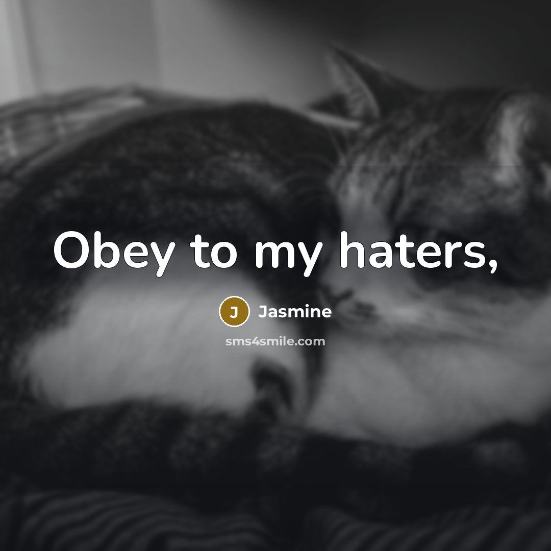 “Obey to my haters,” quote by Jasmine