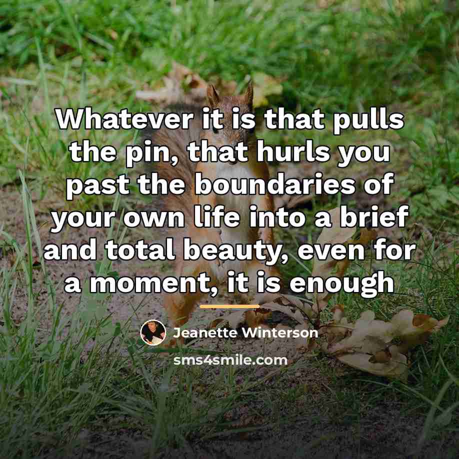 “Whatever it is that pulls the pin, that hurls you…” quote by Jeanette Winterson