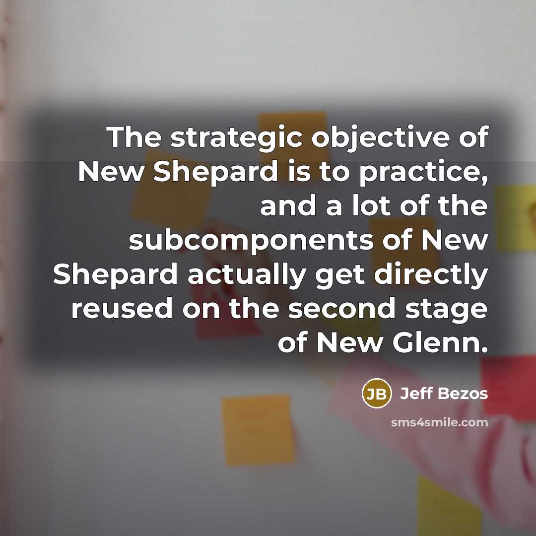 “The strategic objective of New Shepard is to practice, and…” quote by Jeff Bezos