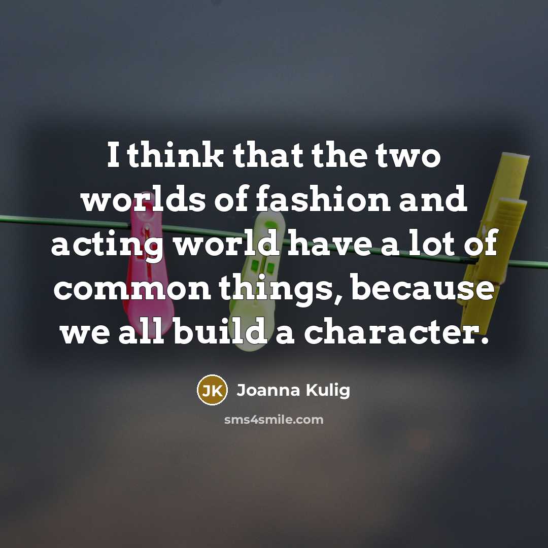 “I think that the two worlds of fashion and acting…” quote by Joanna Kulig