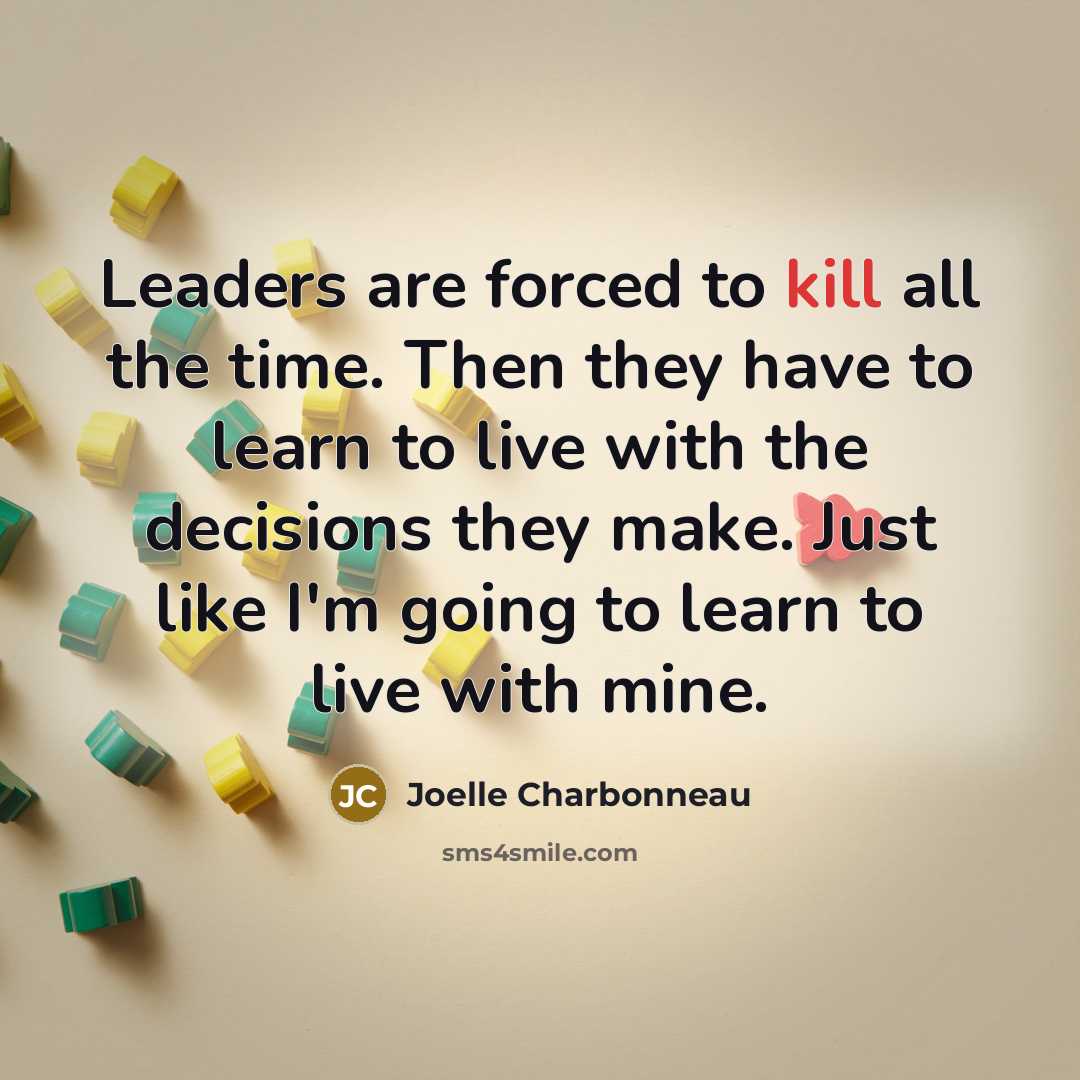 “Leaders are forced to kill all the time. Then they…” quote by Joelle Charbonneau