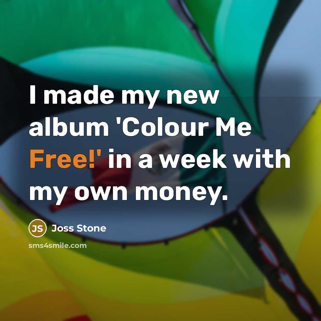 “I made my new album 'Colour Me Free!' in a…” quote by Joss Stone