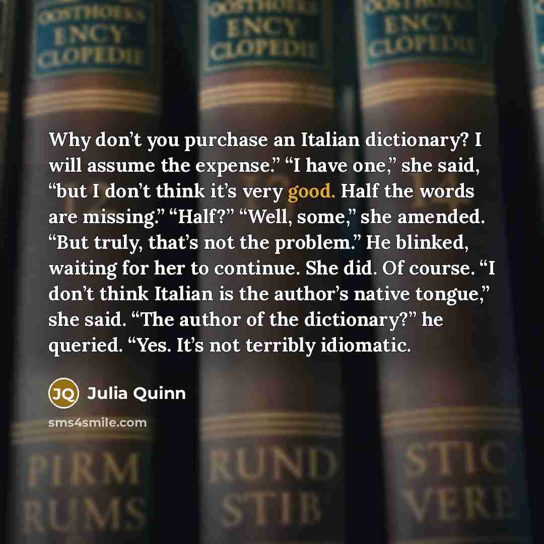 “Why don’t you purchase an Italian dictionary? I will assume…” quote by Julia Quinn