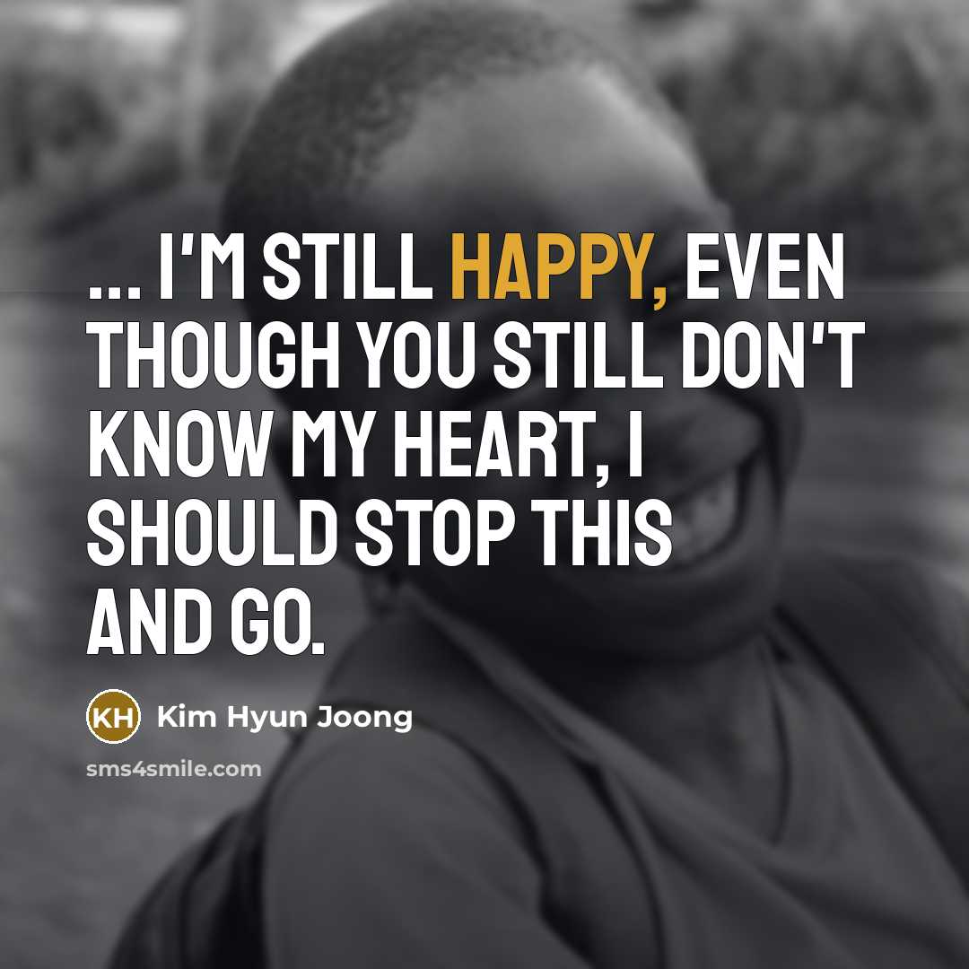 “... I'm still happy, even though you still don't know…” quote by Kim Hyun Joong