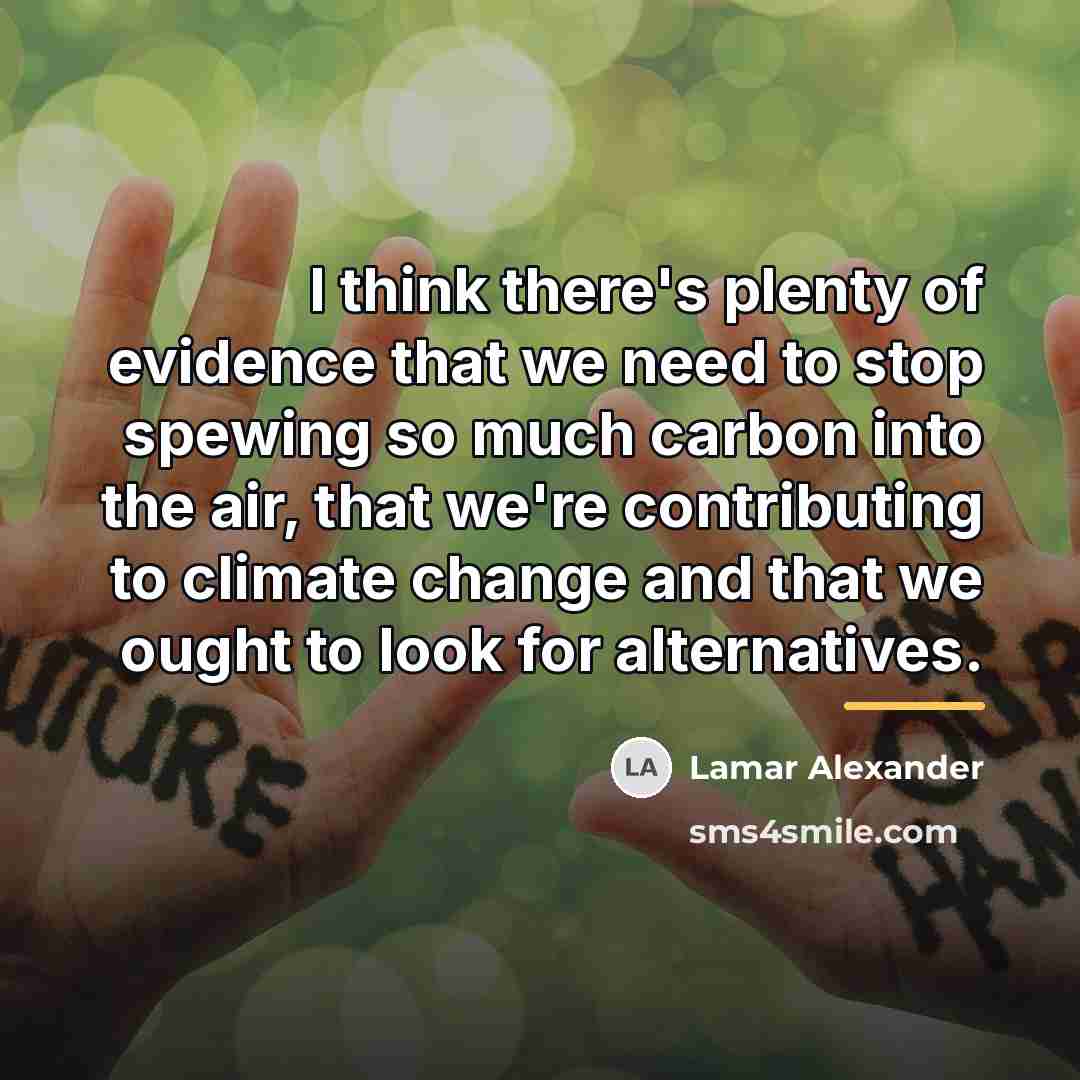 “I think there's plenty of evidence that we need to…” quote by Lamar Alexander