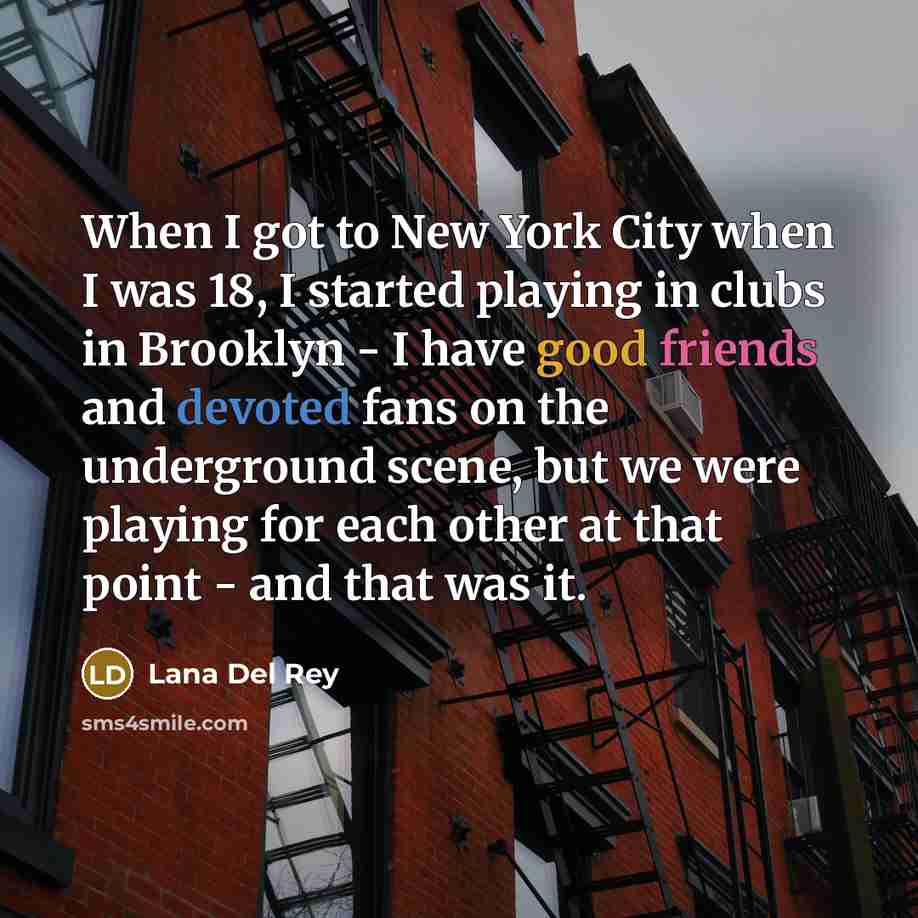 “When I got to New York City when I was…” quote by Lana Del Rey