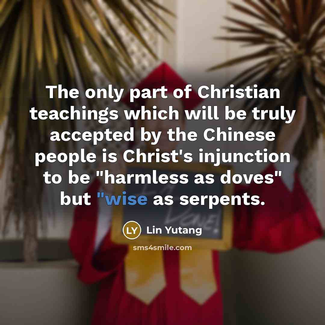 “The only part of Christian teachings which will be truly…” quote by Lin Yutang