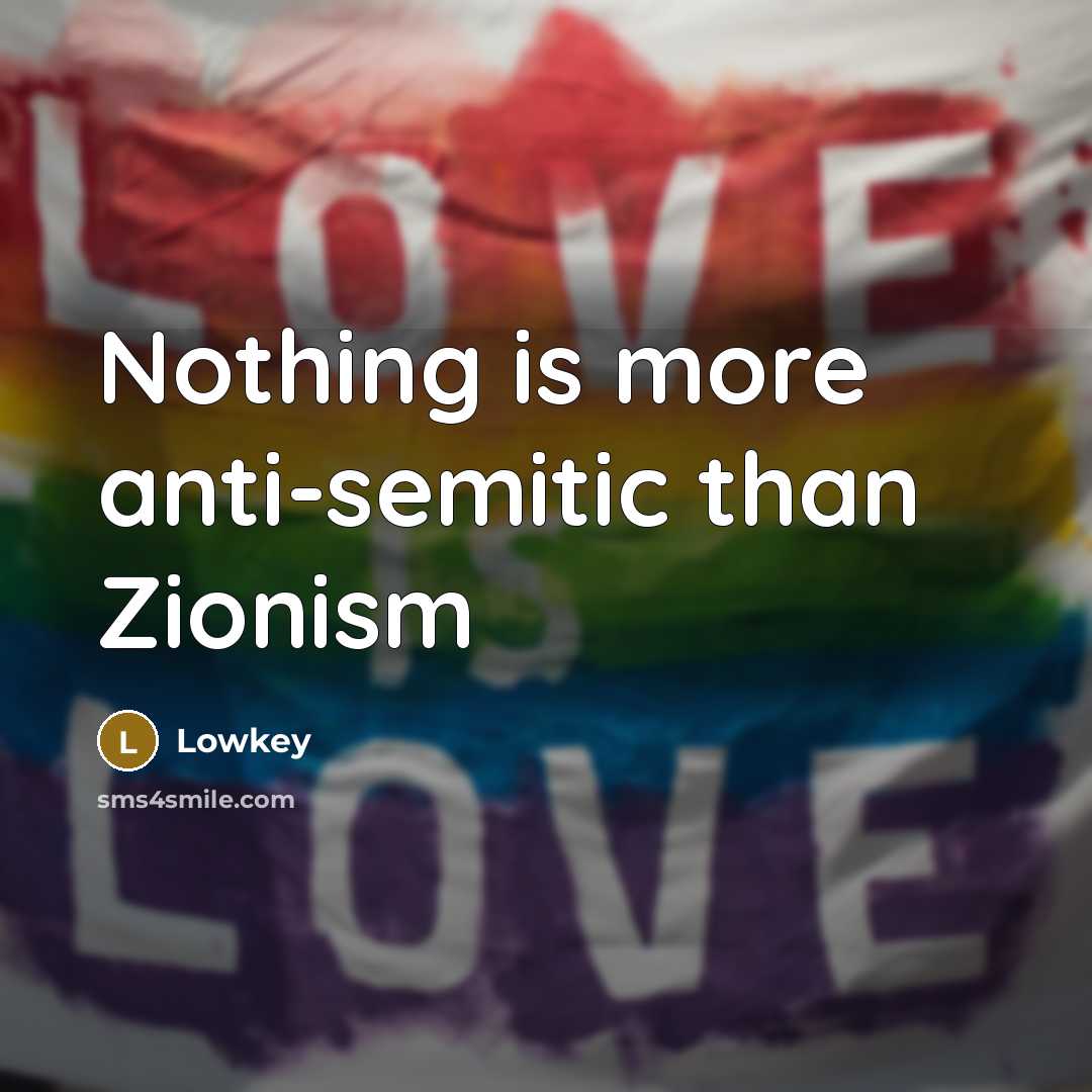 “Nothing is more anti-semitic than Zionism…” quote by Lowkey