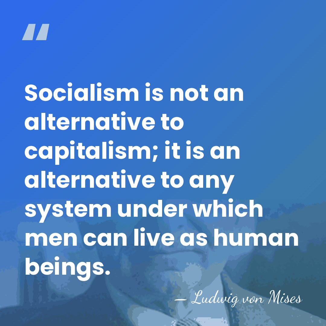 Socialism is not an alternative to capitalism; it is an alternative to&hellip; - Ludwig von Mises