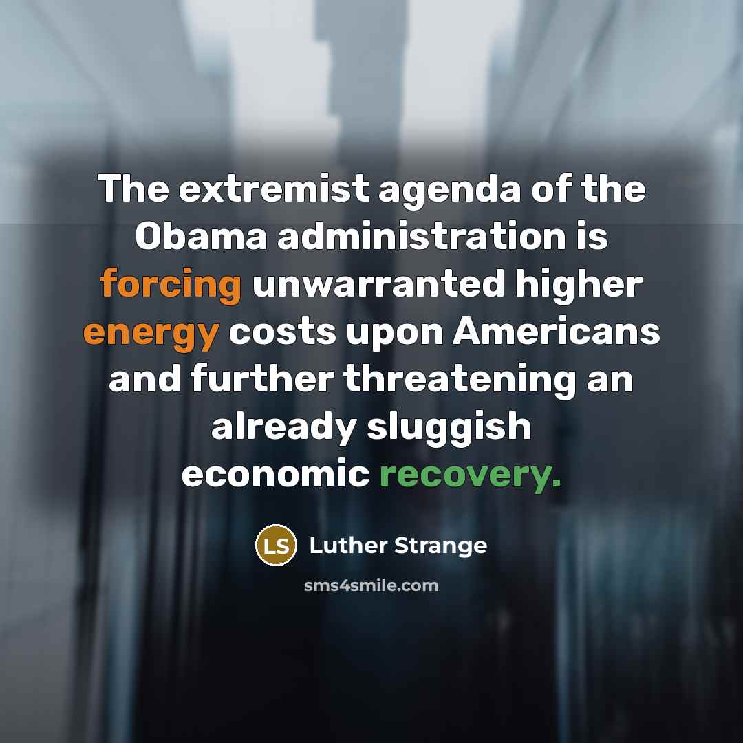 “The extremist agenda of the Obama administration is forcing unwarranted…” quote by Luther Strange