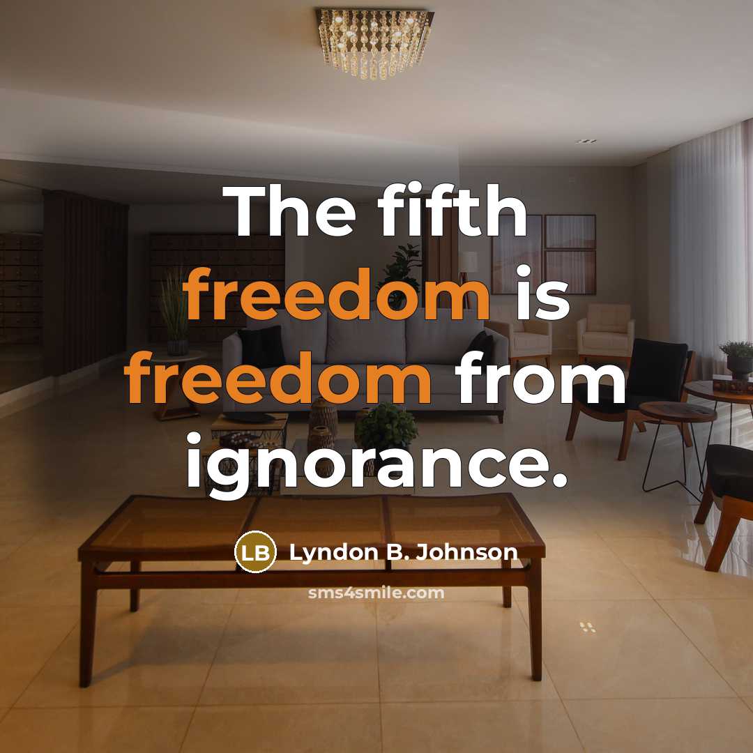 “The fifth freedom is freedom from ignorance.…” quote by Lyndon B. Johnson