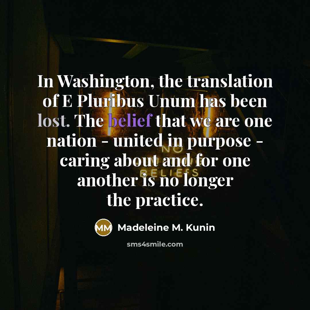 “In Washington, the translation of E Pluribus Unum has been…” quote by Madeleine M. Kunin
