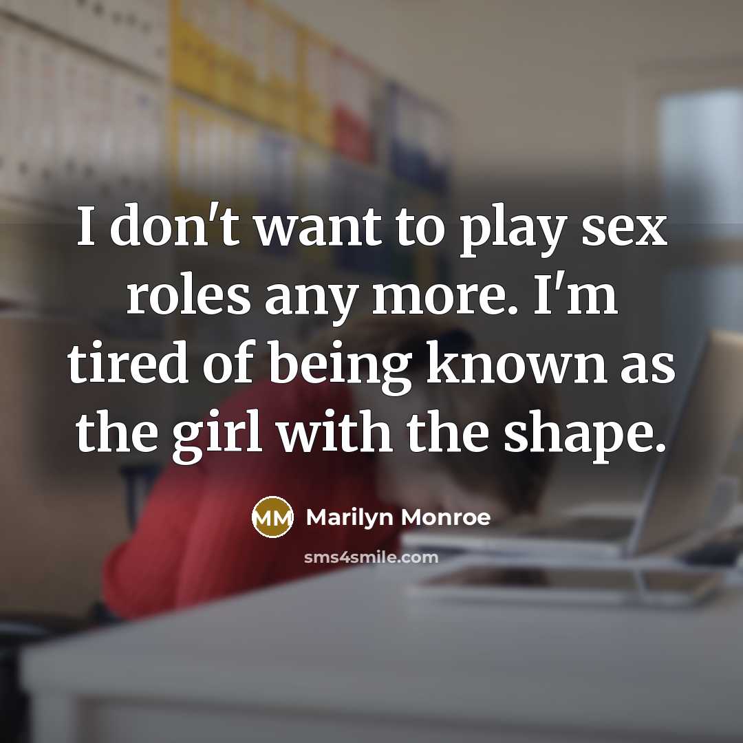 “I don't want to play sex roles any more. I'm…” quote by Marilyn Monroe