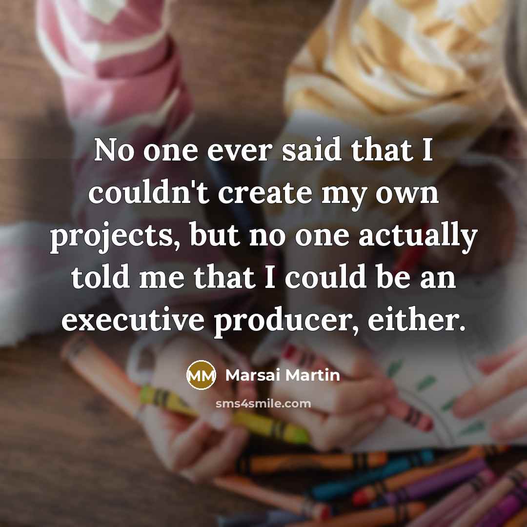 “No one ever said that I couldn't create my own…” quote by Marsai Martin