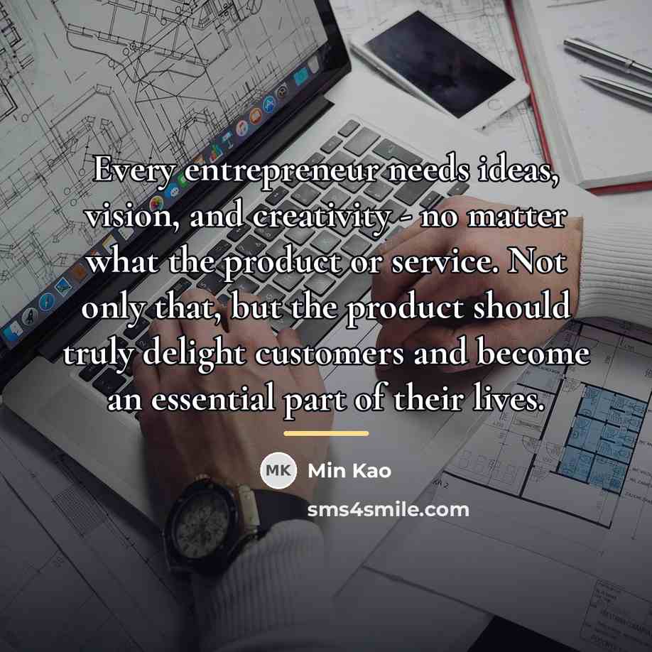 “Every entrepreneur needs ideas, vision, and creativity - no matter…” quote by Min Kao
