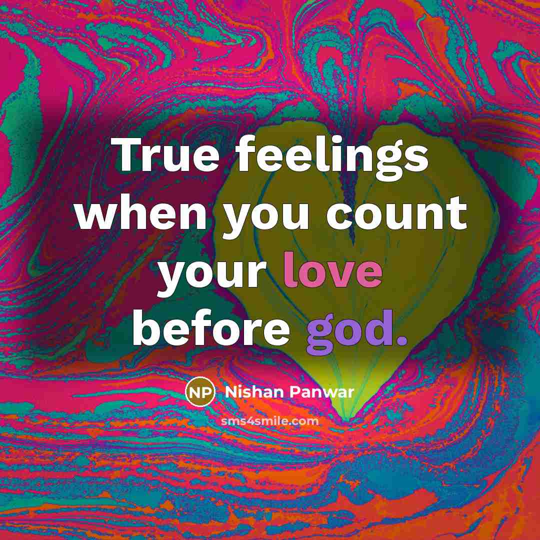 “True feelings when you count your love before god.…” quote by Nishan Panwar