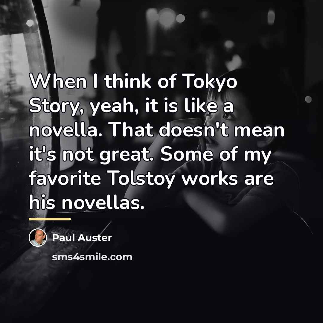 “When I think of Tokyo Story, yeah, it is like…” quote by Paul Auster