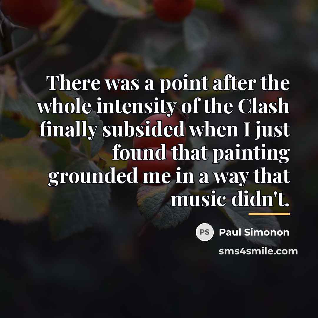 “There was a point after the whole intensity of the…” quote by Paul Simonon