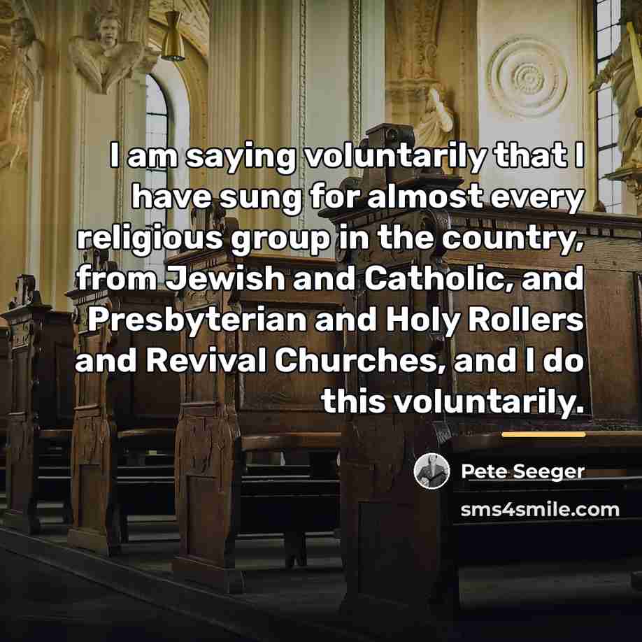 “I am saying voluntarily that I have sung for almost…” quote by Pete Seeger