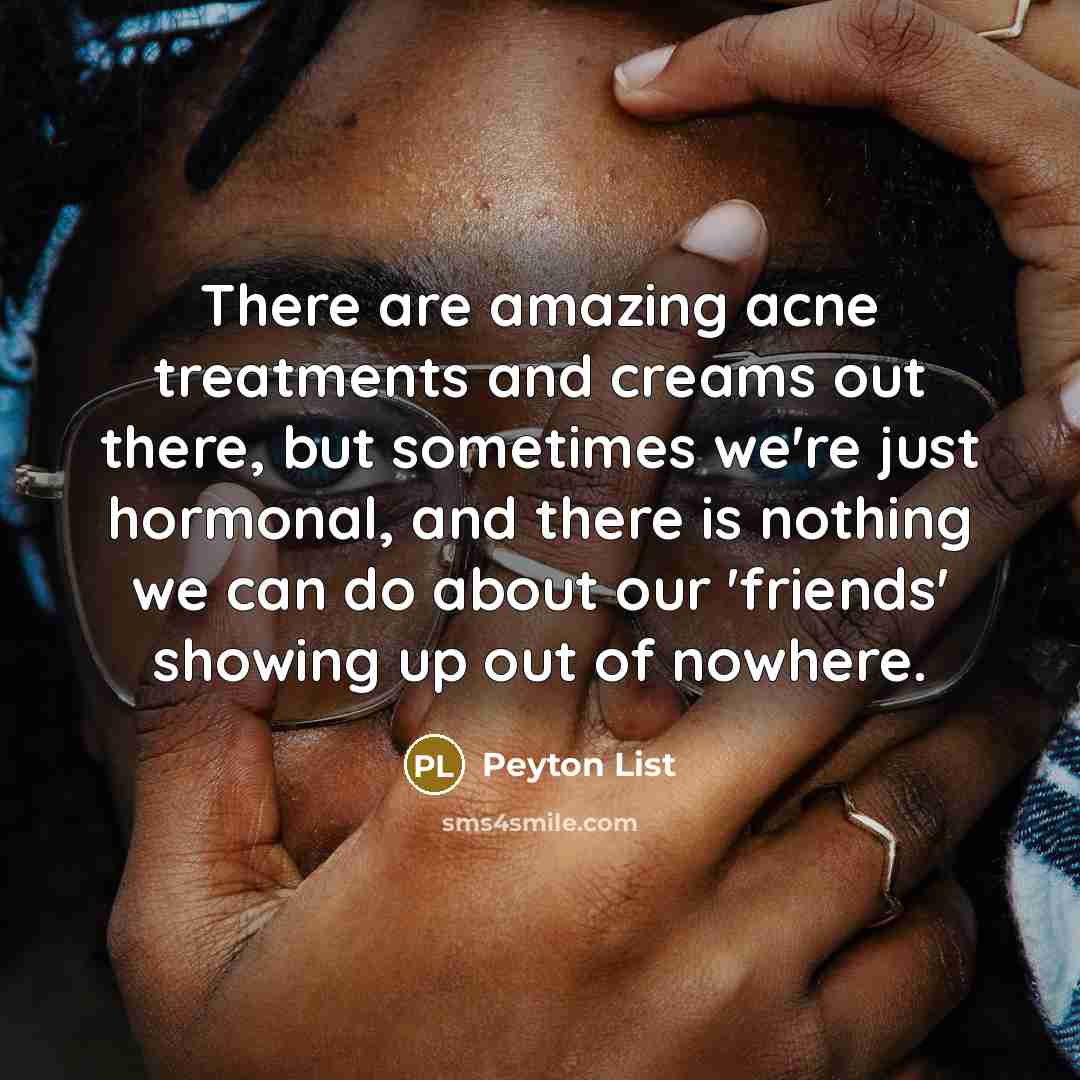 “There are amazing acne treatments and creams out there, but…” quote by Peyton List
