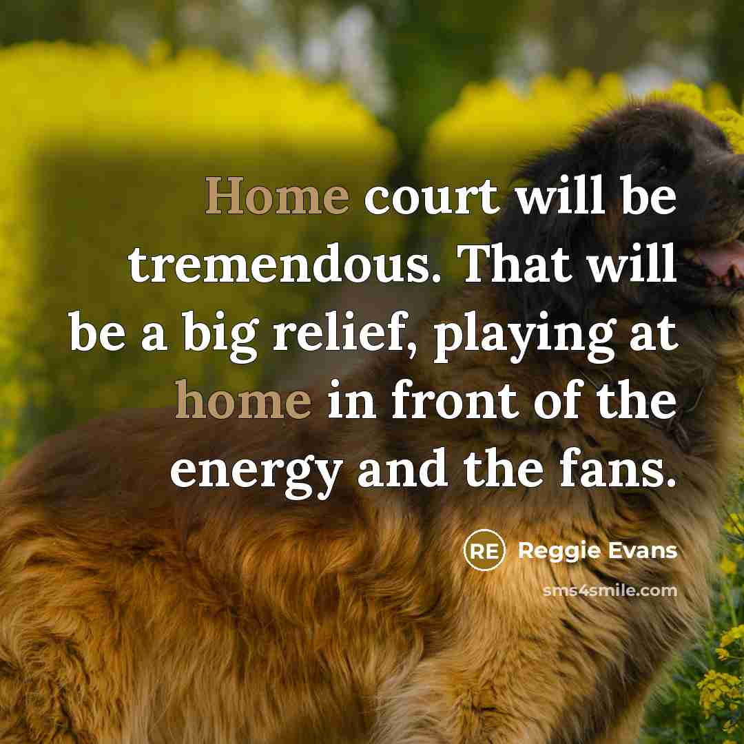 “Home court will be tremendous. That will be a big…” quote by Reggie Evans
