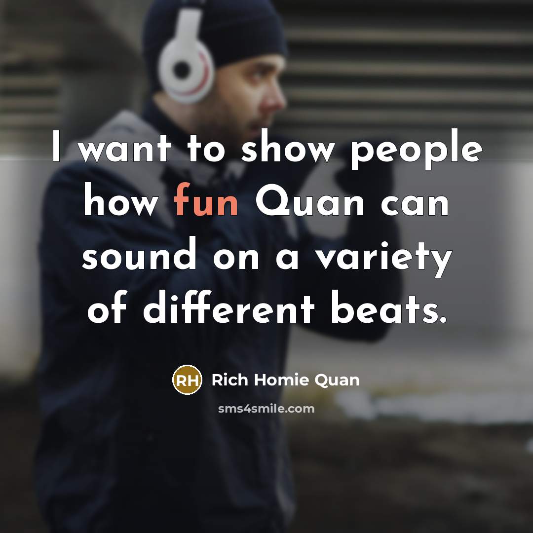 “I want to show people how fun Quan can sound on a variety of different beats.” quote by Rich Homie Quan