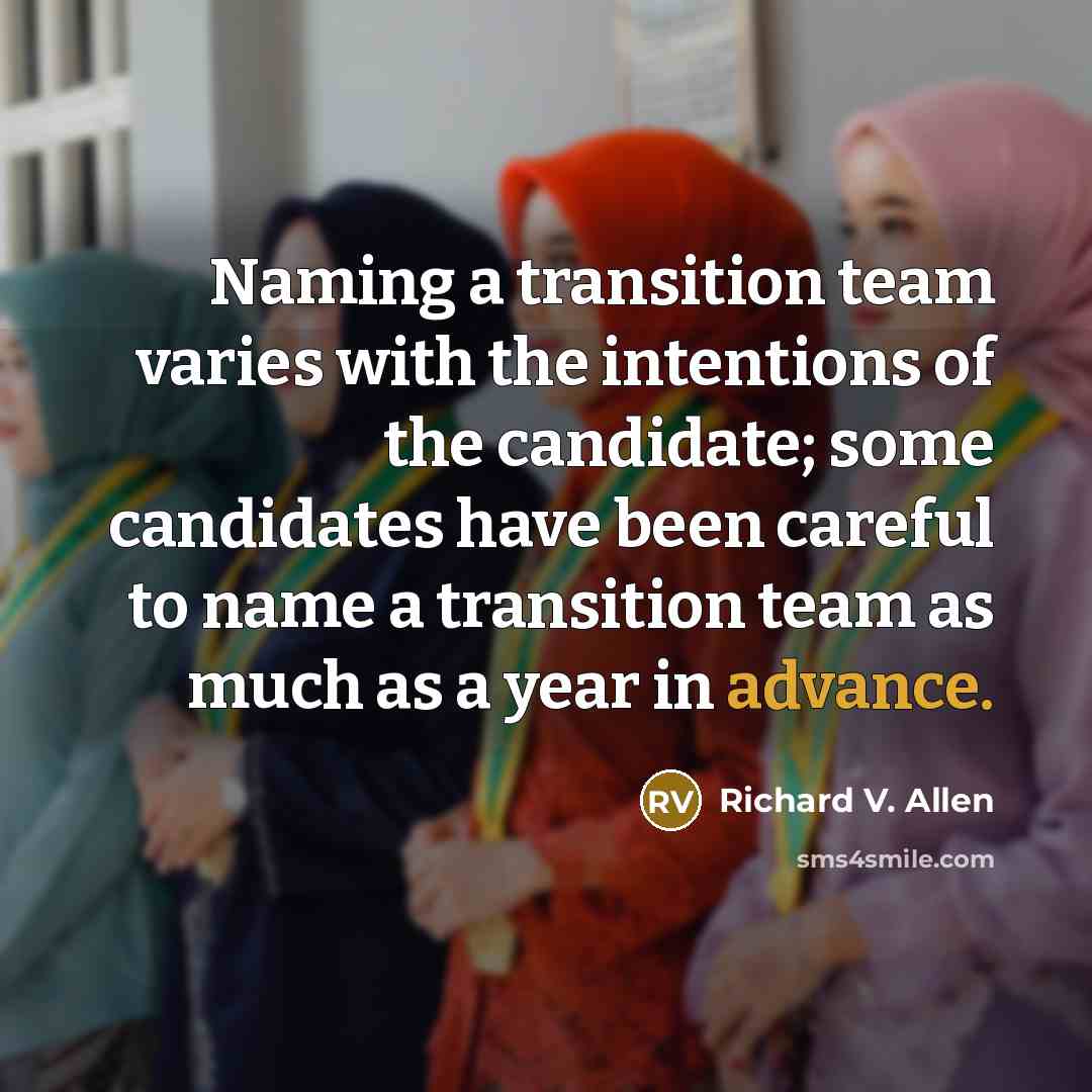 “Naming a transition team varies with the intentions of the…” quote by Richard V. Allen