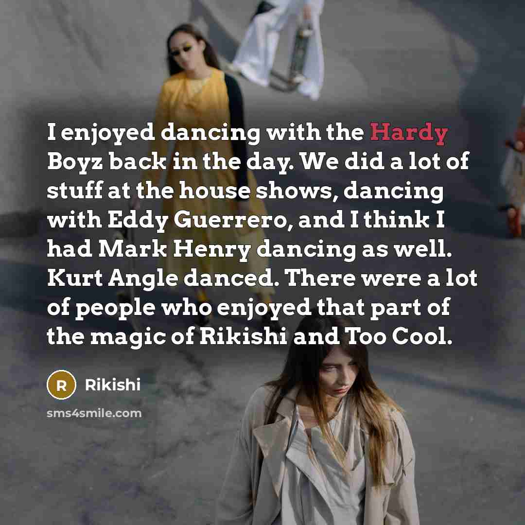 “I enjoyed dancing with the Hardy Boyz back in the…” quote by Rikishi