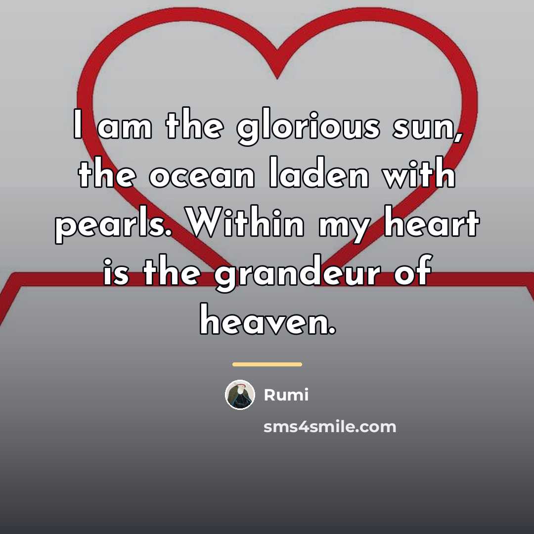 “I am the glorious sun, the ocean laden with pearls.…” quote by Rumi