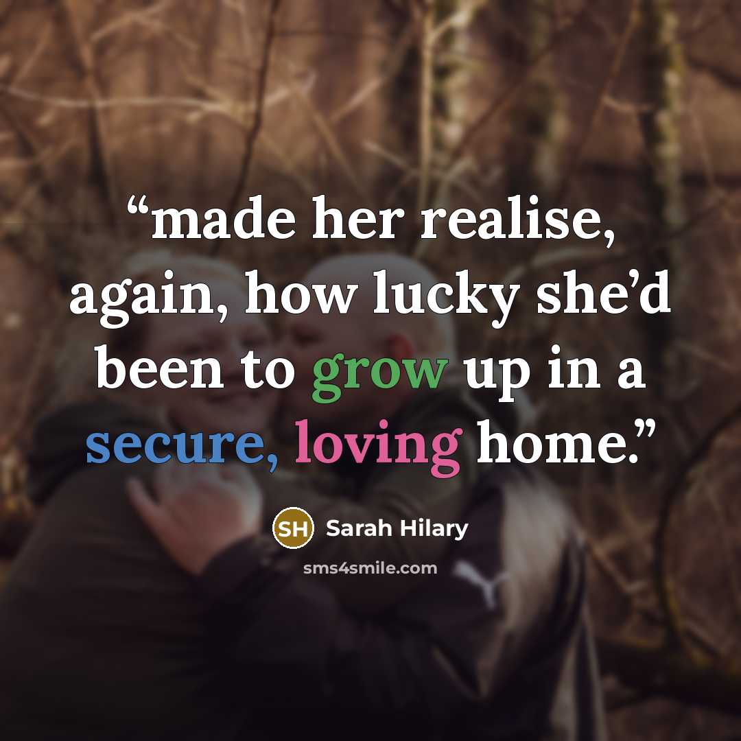 “made her realise, again, how lucky she’d been to grow up in a secure, loving home.” quote by Sarah Hilary