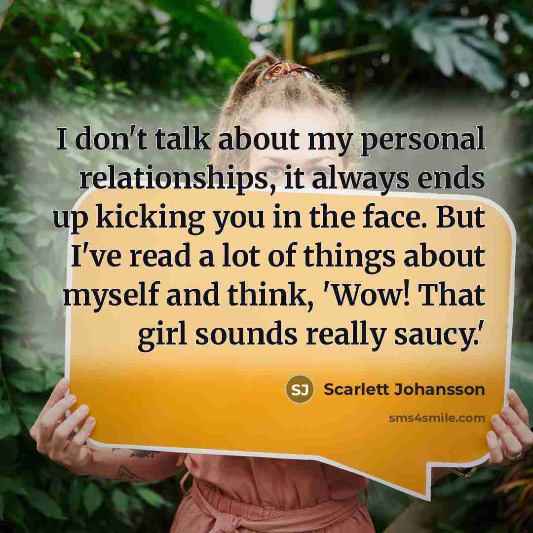 “I don't talk about my personal relationships, it always ends…” quote by Scarlett Johansson