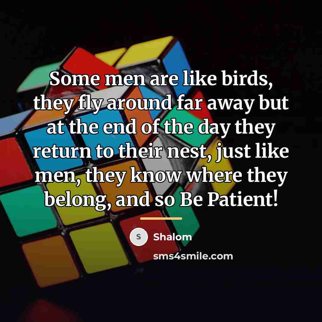 “Some men are like birds, they fly around far away…” quote by Shalom